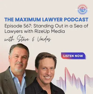 Maximum Lawyer Podcast 567 - Standing Out in a Sea of Lawyers with RizeUp Media-img