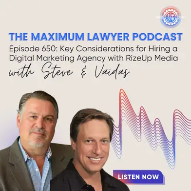 Maximum Lawyer Podcast 567 - Key Considerations for Hiring a Digital Marketing Agency with RizeUp Media-img