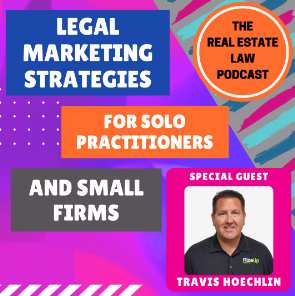 The Real Estate Law Podcast - Legal Marketing Strategies for Solo Practitioners & Small Firms-img