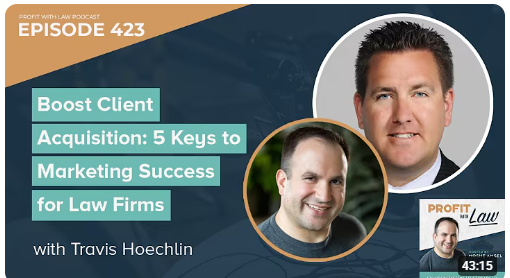 Boost Client Acquisition: 5 Keys to Marketing Success for Law Firms with Travis Hoechlin - 423-img